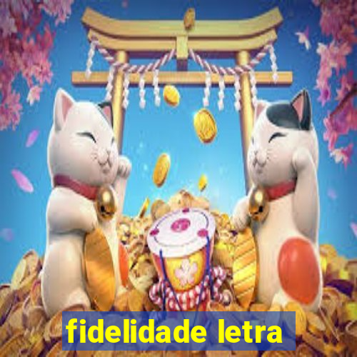 fidelidade letra